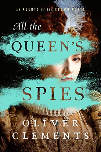 Stock image for All the Queen's Spies: A Novel (3) (An Agents of the Crown Novel) for sale by BooksRun