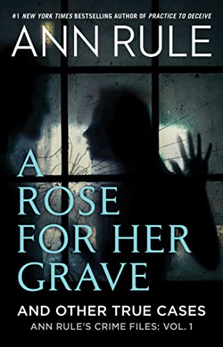 Beispielbild fr A Rose For Her Grave & Other True Cases (Ann Rule's Crime Files) zum Verkauf von BooksRun