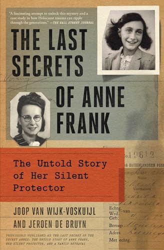 Imagen de archivo de The Last Secrets of Anne Frank: The Untold Story of Her Silent Protector a la venta por Lakeside Books