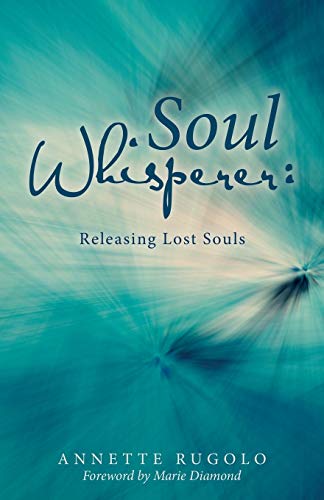Imagen de archivo de Soul Whisperer: Releasing Lost Souls a la venta por THE SAINT BOOKSTORE
