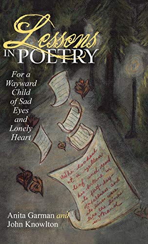Beispielbild fr Lessons in Poetry: For a Wayward Child of Sad Eyes and Lonely Heart zum Verkauf von Lakeside Books
