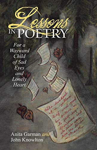 Beispielbild fr Lessons in Poetry: For a Wayward Child of Sad Eyes and Lonely Heart zum Verkauf von ThriftBooks-Atlanta