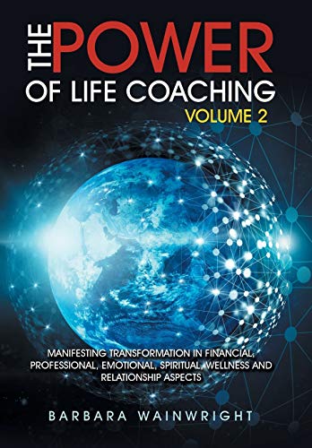 Beispielbild fr The Power of Life Coaching Volume 2: Manifesting Transformation in Financial, Professional, Emotional, Spiritual, Wellness and Relationship Aspects zum Verkauf von Lucky's Textbooks