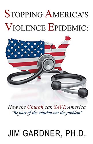 Stock image for Stopping America?s Violence Epidemic: How the Church Can Save America for sale by Lakeside Books