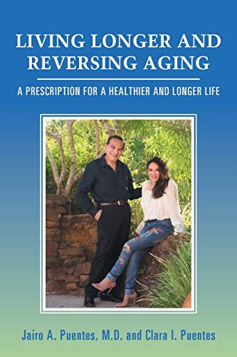 Beispielbild fr Living Longer and Reversing Aging: A Prescription for a Healthier and Longer Life zum Verkauf von HPB-Ruby