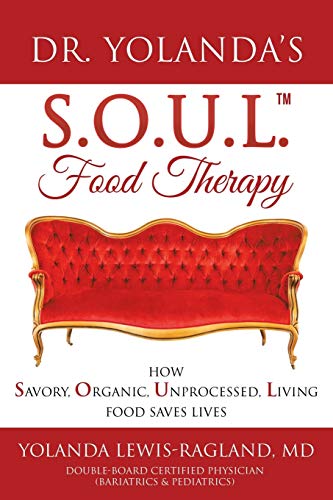 Stock image for Dr. Yolanda's S.O.U.L. Food Therapy: How Savory, Organic, Unprocessed, Living Food Saves Lives for sale by ThriftBooks-Atlanta