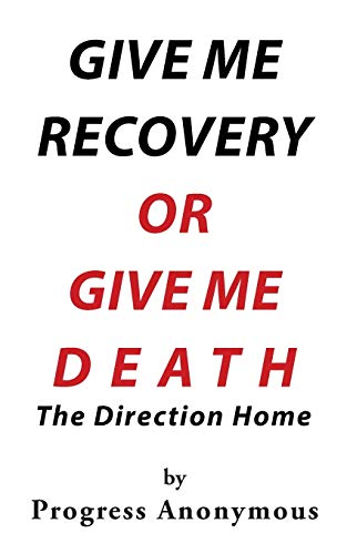 Beispielbild fr Give Me Recovery or Give Me Death: The Direction Home zum Verkauf von Books From California