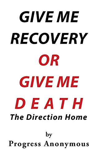 Stock image for Give Me Recovery or Give Me Death: The Direction Home for sale by Books From California