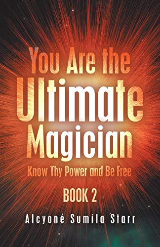 Beispielbild fr You Are the Ultimate Magician: Know Thy Power and Be Free zum Verkauf von Lucky's Textbooks