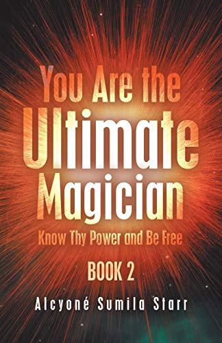 Stock image for You Are the Ultimate Magician: Know Thy Power and Be Free for sale by Chiron Media