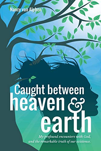 Stock image for Caught Between Heaven & Earth: My Profound Encounters with God, and the Remarkable Truth of Our Existence. for sale by ThriftBooks-Dallas