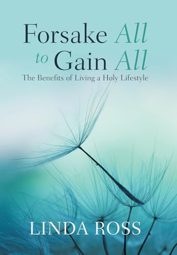 Beispielbild fr Forsake All to Gain All: The Benefits of Living a Holy Lifestyle zum Verkauf von WorldofBooks