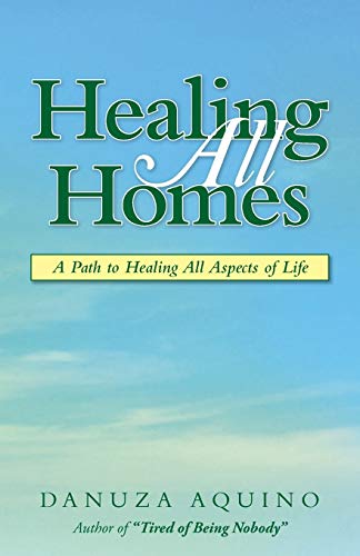 Stock image for Healing All Homes: A Path to Healing All Aspects of Life for sale by More Than Words