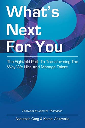 Stock image for What?s Next for You: The Eightfold Path to Transforming the Way We Hire and Manage Talent for sale by GF Books, Inc.