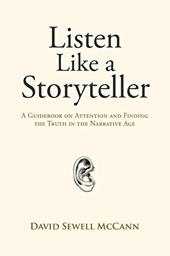 Imagen de archivo de Listen Like a Storyteller: A Guidebook on Attention and Finding Truth in the Narrative Age a la venta por Books From California