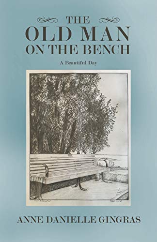 Stock image for The Old Man on the Bench: A Beautiful Day for sale by GF Books, Inc.