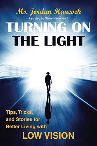 Stock image for Turning on the Light: Tips, Tricks, and Stories for Better Living with Low Vision for sale by Books From California
