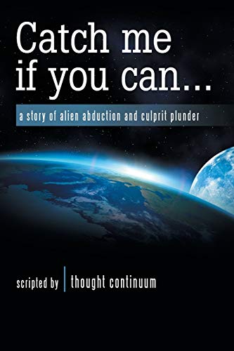 Imagen de archivo de Catch me if you can . . .: a story of alien abduction and culprit plunder a la venta por Lucky's Textbooks