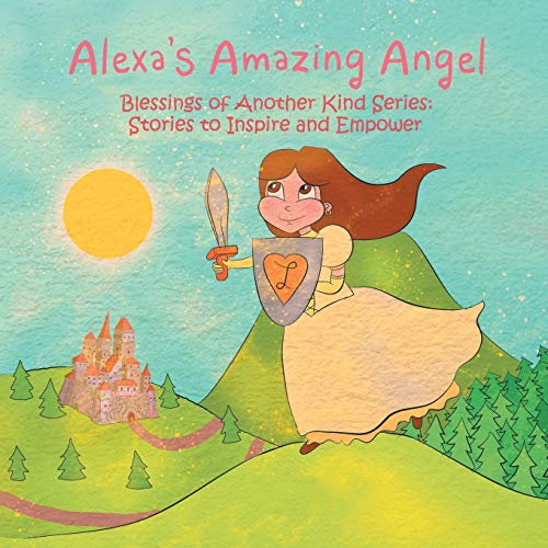 Beispielbild fr Alexa's Amazing Angel : Blessings of Another Kind Series: Stories to Inspire and Empower zum Verkauf von Buchpark