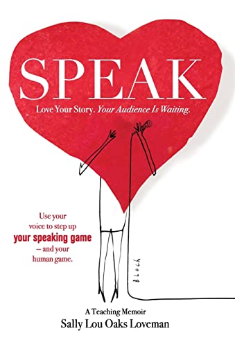 Beispielbild fr Speak: Love Your Story, Your Audience Is Waiting zum Verkauf von Books From California