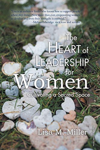 Beispielbild fr The Heart of Leadership for Women: Cultivating a Sacred Space zum Verkauf von BooksRun