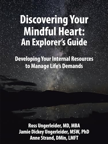 Imagen de archivo de Discovering Your Mindful Heart: An Explorer's Guide: Developing Your Internal Resources to Manage Life's Demands a la venta por GF Books, Inc.