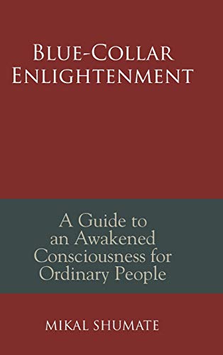 Beispielbild fr Blue-Collar Enlightenment : A Guide to an Awakened Consciousness for Ordinary People zum Verkauf von Buchpark