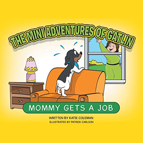 Stock image for The Mini Adventures of Gatlin: Mommy Gets a Job for sale by Lucky's Textbooks