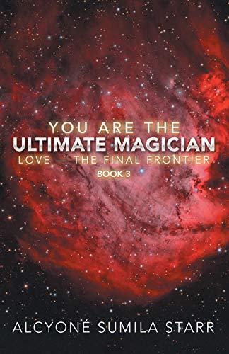 Beispielbild fr You Are the Ultimate Magician: LOVE ? the final frontier zum Verkauf von Lucky's Textbooks
