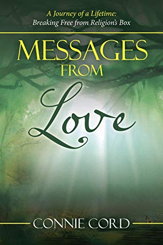 Stock image for Messages from Love : A Journey of a Lifetime: Breaking Free from Religion's Box for sale by Better World Books