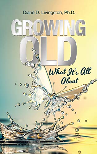 Stock image for Growing Old: What It's All About for sale by Ria Christie Collections