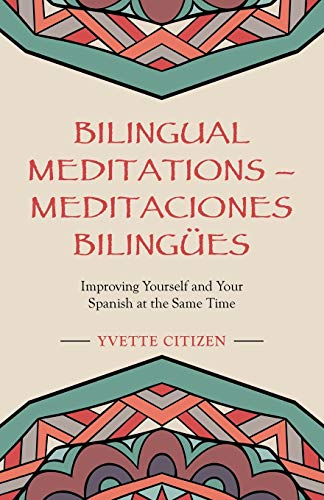 Beispielbild fr Bilingual Meditations/ Meditaciones Bilingües: Improving Yourself and Your Spanish at the Same Time (English and Spanish Edition) zum Verkauf von Books From California