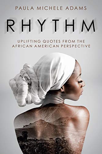 Beispielbild fr Rhythm : Uplifting Quotes from the African American Perspective zum Verkauf von GreatBookPrices