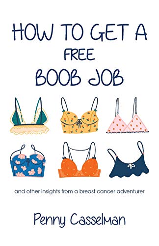 Stock image for How to Get a Free Boob Job: And Other Insights from a Breast Cancer Adventurer for sale by HPB-Emerald