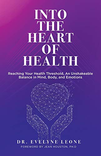 9781982261412: Into the Heart of Health: Reaching Your Health Threshold, An Unshakeable Balance in Mind, Body, and Emotions