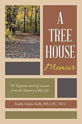 Stock image for A Tree House Memoir: 70 Vignettes and Life Lessons from the Tapestry of My Life for sale by ThriftBooks-Atlanta