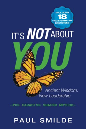 Imagen de archivo de It's Not about You: Ancient Wisdom, New Leadership: The Paradise Shaper Method a la venta por Lucky's Textbooks