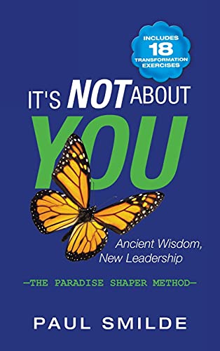 9781982263164: It's Not About You: Ancient Wisdom, New Leadership: the Paradise Shaper Method