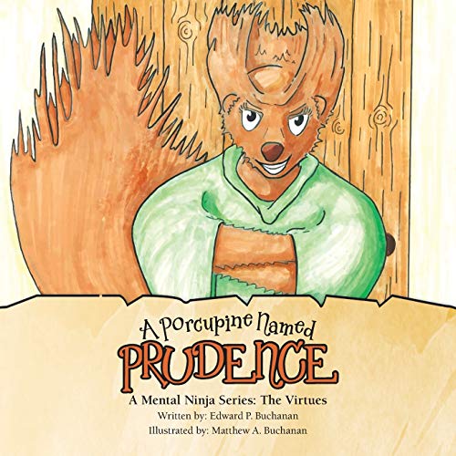 Beispielbild fr A Porcupine Named Prudence: A Mental Ninja Series: The Virtues zum Verkauf von Lucky's Textbooks