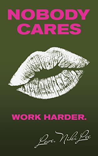 9781982270155: Nobody Cares: Work Harder. Love, Niki Lee