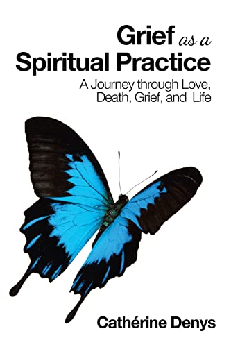 Beispielbild fr Grief as a Spiritual Practice: A Journey through Love, Death, Grief, and Life zum Verkauf von GF Books, Inc.