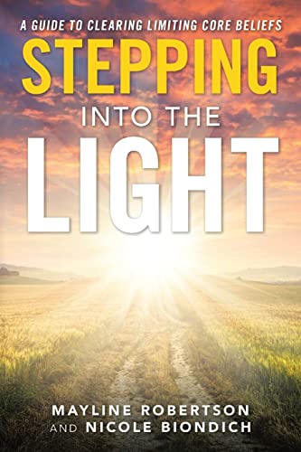Stock image for Stepping Into The Light: A Guide to Clearing Limiting Core Beliefs for sale by Book Deals