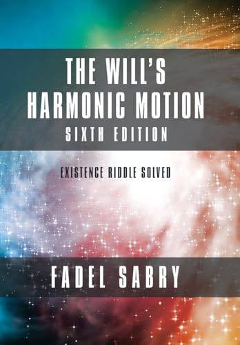 Imagen de archivo de The Will's Harmonic Motion: Sixtth Edition: Existence Riddle Solved a la venta por Lucky's Textbooks