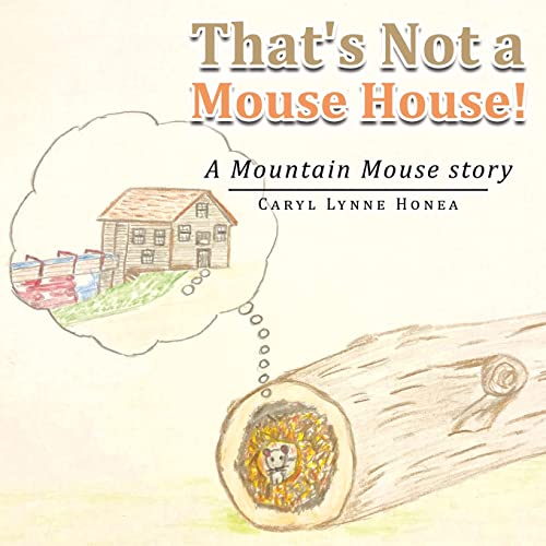 Stock image for That's Not a Mouse House!: A Mountain Mouse Story for sale by Lucky's Textbooks
