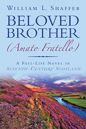 Beispielbild fr BELOVED BROTHER (Amato Fratello): A Past-Life Novel in Seventh-Century Scotland zum Verkauf von WorldofBooks