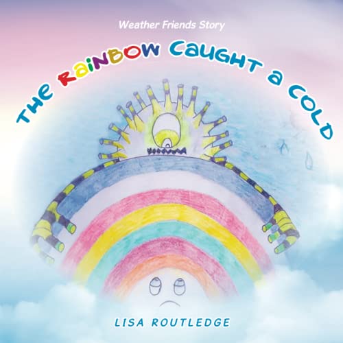 Beispielbild fr The Rainbow Caught A Cold: Weather friends story zum Verkauf von WorldofBooks