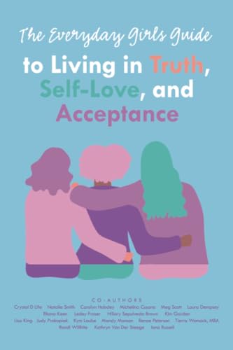 Beispielbild fr The Everyday Girls Guide to Living in Truth, Self-Love, and Acceptance zum Verkauf von GF Books, Inc.