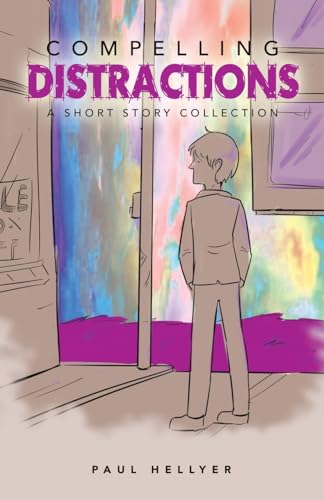 Stock image for Compelling Distractions: A Short Story Collection for sale by California Books