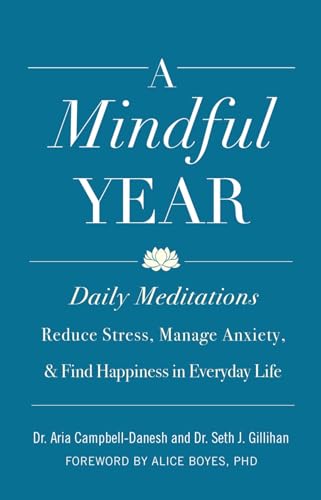 Imagen de archivo de A Mindful Year: Daily Meditations: Reduce Stress, Manage Anxiety, and Find Happiness in Everyday Life a la venta por Goodwill Books