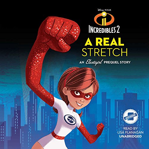 Stock image for Incredibles 2: A Real Stretch: An Elastigirl Prequel Story (Disney Pixar Incredibles 2) [Audio Book (CD) ] for sale by booksXpress